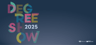 Banner for Degree Show 2025, stylised text reading DEGREE SHOW 2025 on a blue background with smaller white logos for the University of Wolverhampton and School of Creative Industries