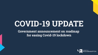 Student Update: Government announcement on roadmap for easing Covid-19 lockdown  